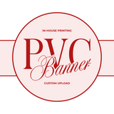 PVC BANNER - CUSTOM UPLOAD