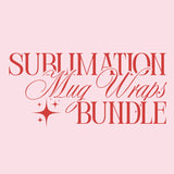 SUBLIMATION PRINT BUNDLE - MUG WRAPS